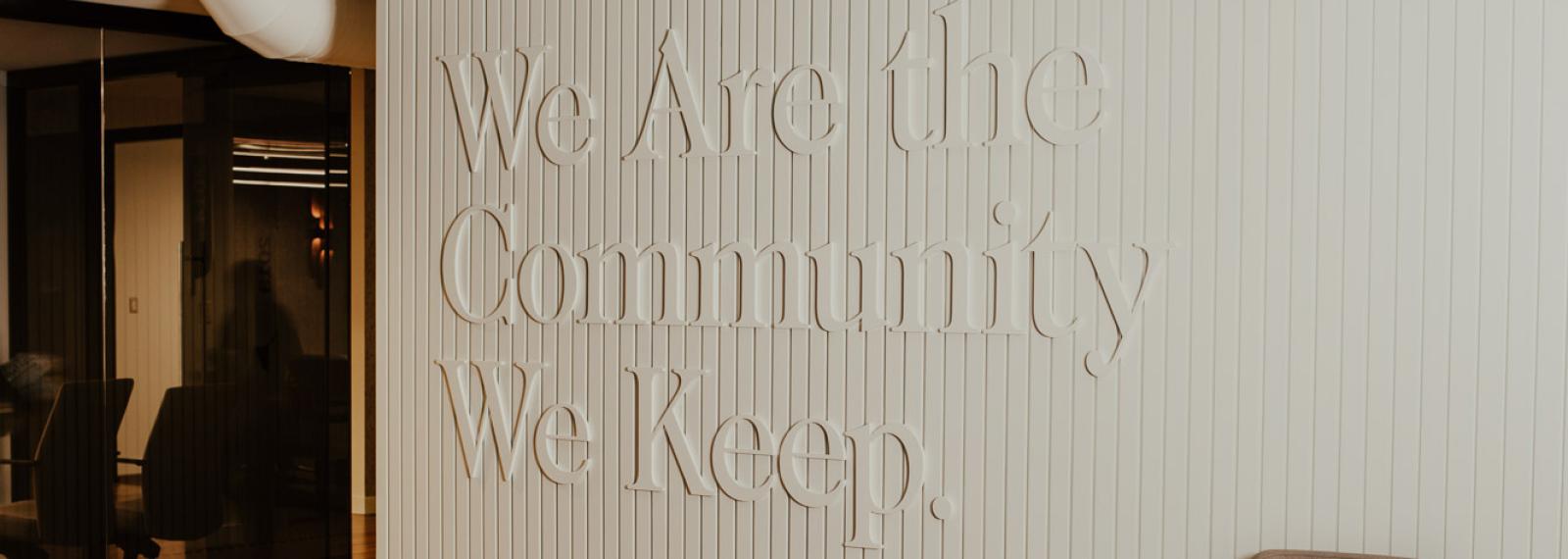We are the Community We Keep sign